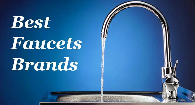 Best Faucet Brands for Kitchen and Bathroom