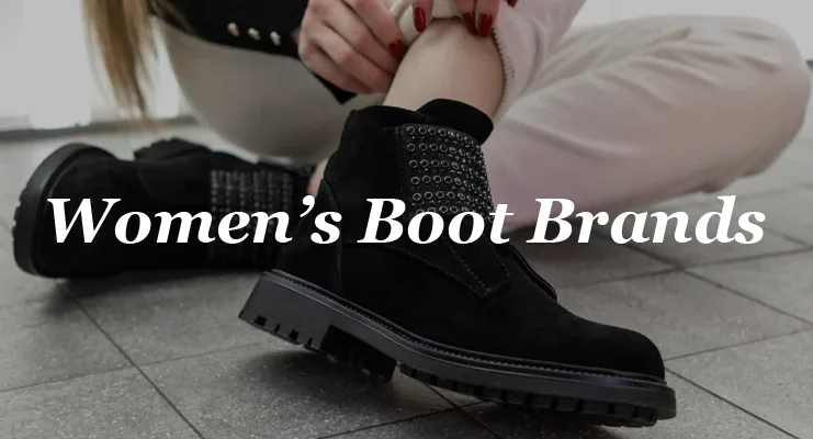 Best Women's Boots Brands that Design the Best Hiking Boots, Thigh-high Boots, and Affordable Fashion Boots