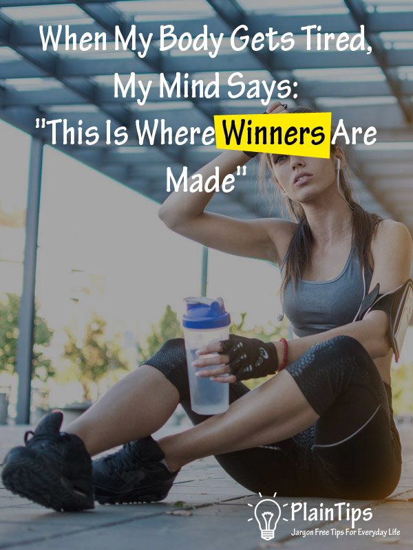 When My Body Gets Tired, My Mind Says: "This Is Where Winners Are Made"